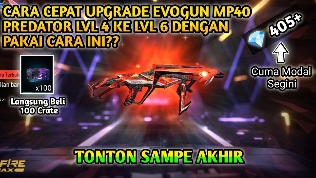 UPGRADE EVOGUN MP40 PREDATOR COBRA LVL 4 KE LVL 6🔥|| CUMA MODAL 405+ DM😱 || FREE FIRE MAXX