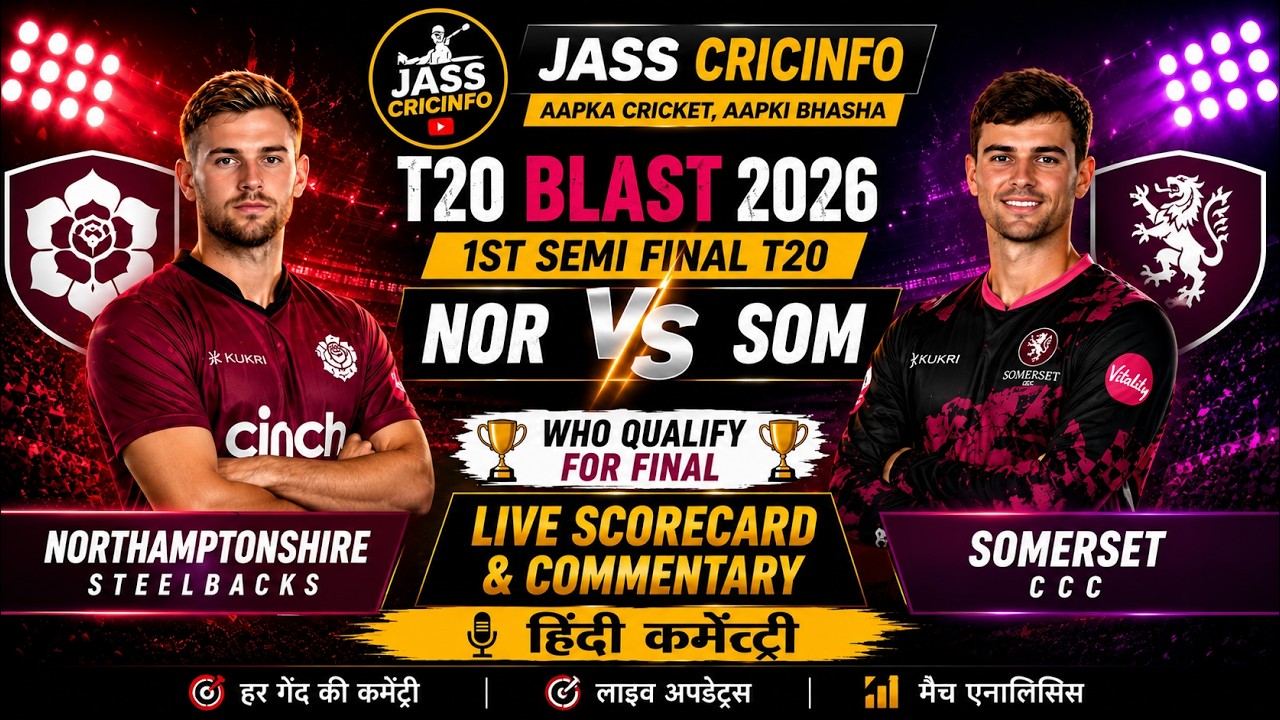 T20 Blast Live - Northamptonshire vs Somerset | NOR vs SOM Live | 1st Semi Final T20 Blast 2026 Live