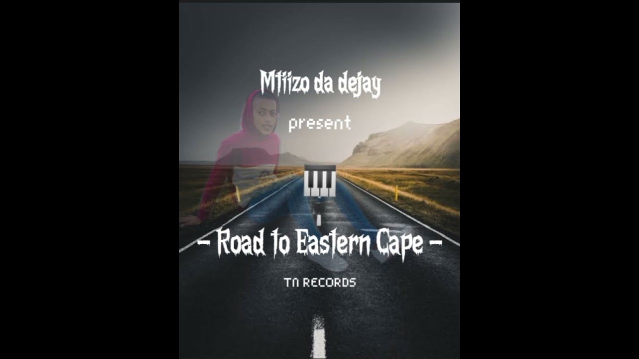Mtiizo Da Dejay - Road to Eastern Cape