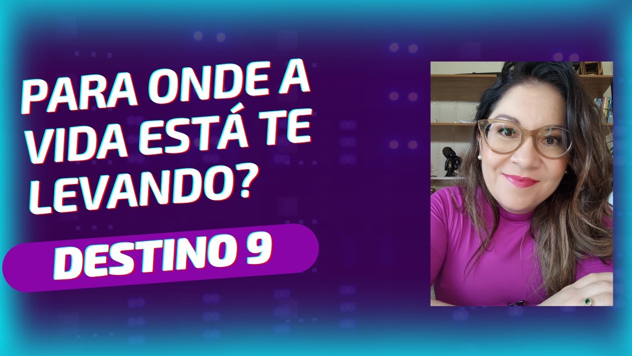 DESTINO 9, PARA ONDE A VIDA ESTÁ TE LEVANDO?