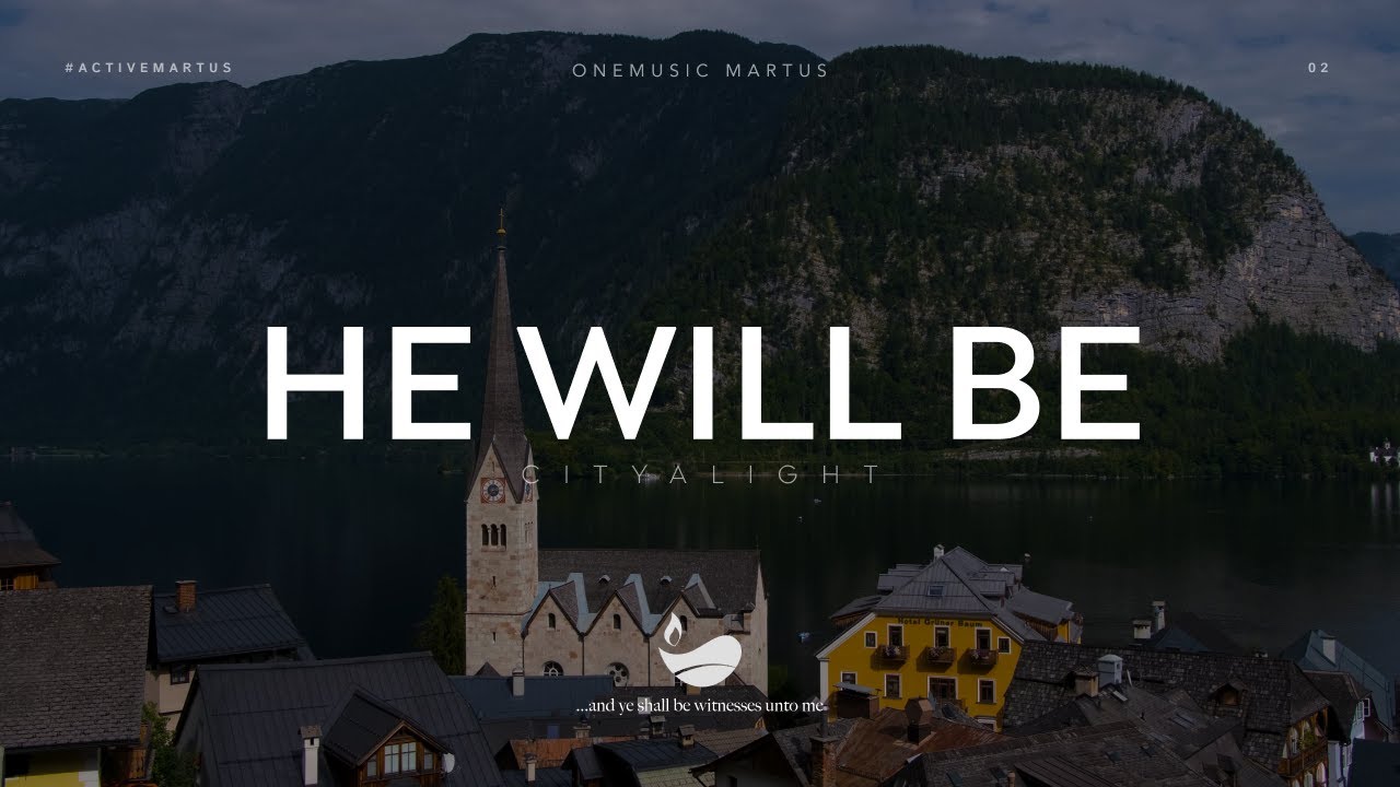 He Will Be | CityAlight | Worship Lyric Video