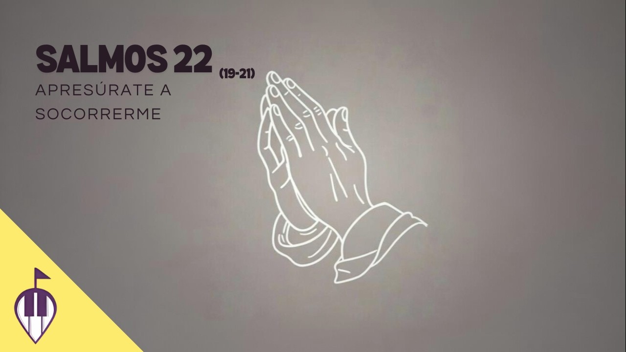 Salmos 22:19-21 | APRESÚRATE A SOCORRERME | Armonías Bíblicas