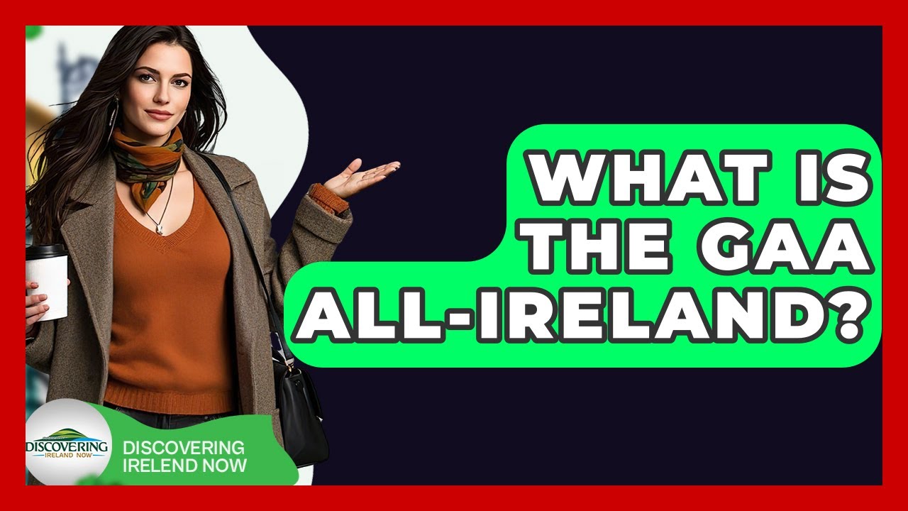 What Is The GAA All-Ireland? - Discovering Ireland Now