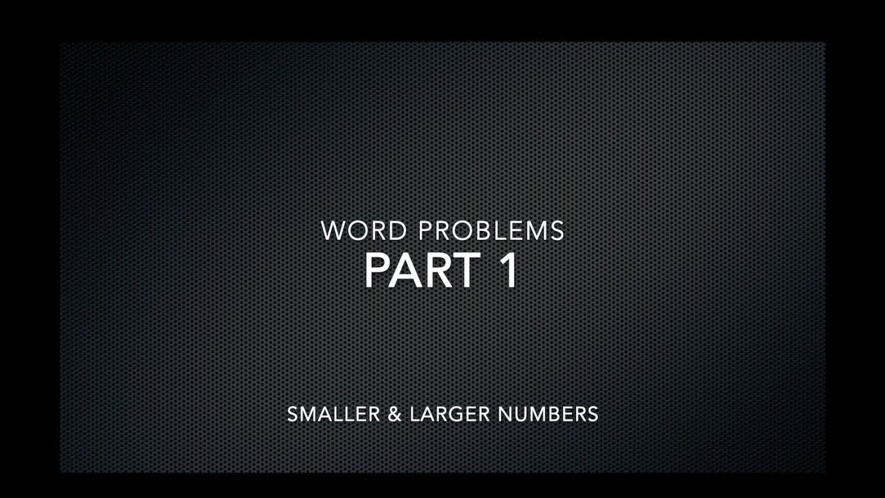 Word Problems Part 1 - Larger & Smaller Numbers