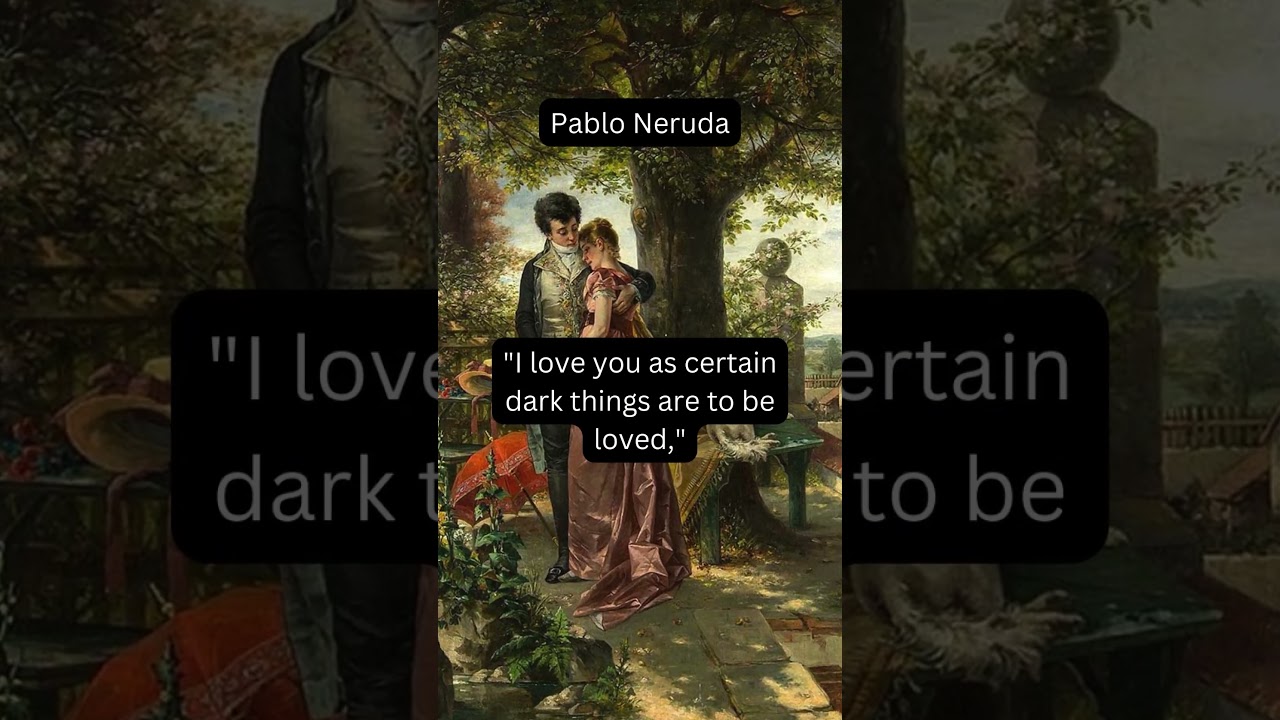 Send This To Someone Who Means The World To You. | Pablo Neruda