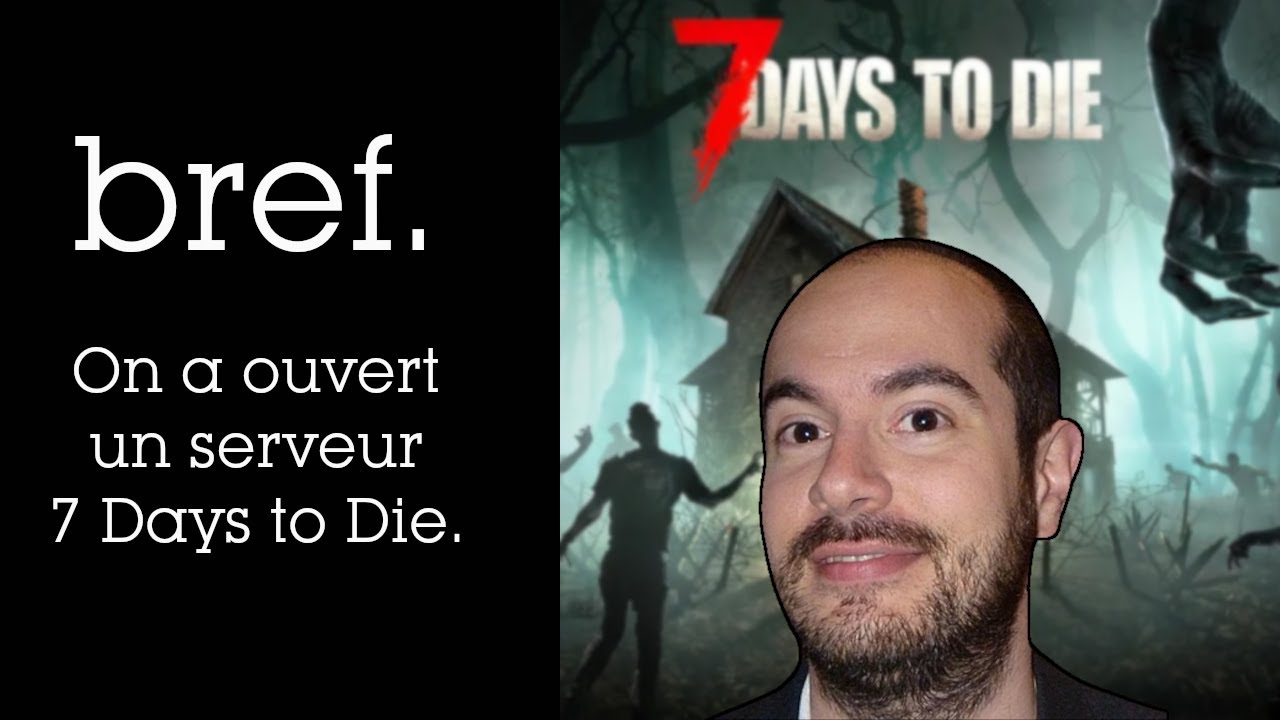 Bref. On a ouvert un serveur 7 Days to Die - Necregor Episode 1