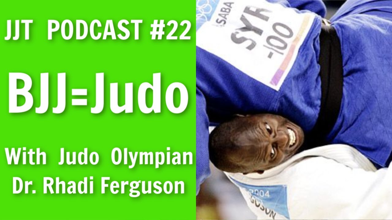 “BJJ is Judo”with Olympian Judoka Dr. Rhadi Ferguson