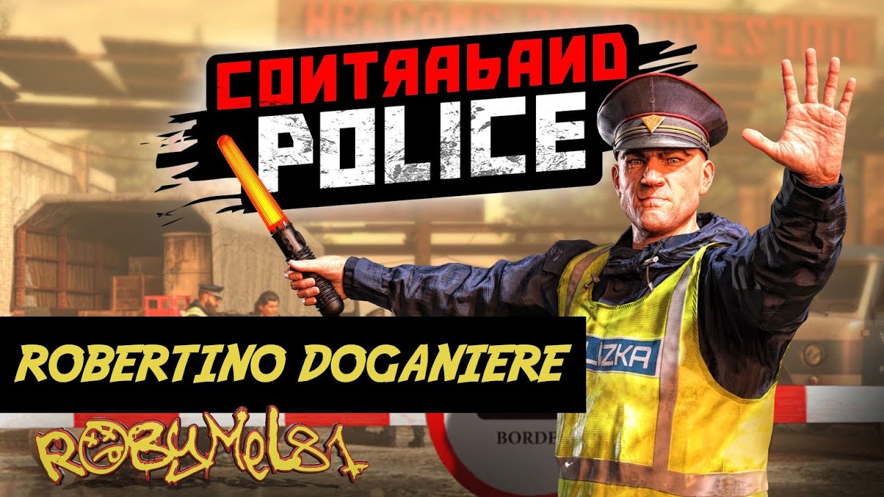 CONTRABAND POLICE 👮 - ROBERTINO DOGANIERE 🔎 01
