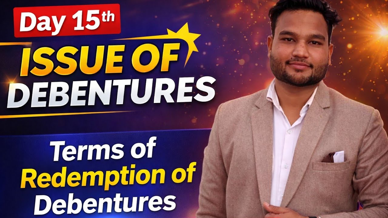 Day 15 | Issue of Debentures | Terms of Redemption of Debentures | By Manish Sir