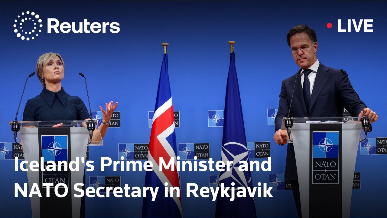 LIVE: Iceland's Prime Minister and NATO Secretary in Reykjavik