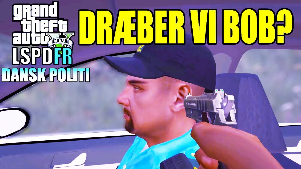 GTA V LSPD:FR - DRÆBER VI BOB? - DANSK POLITI [#39]