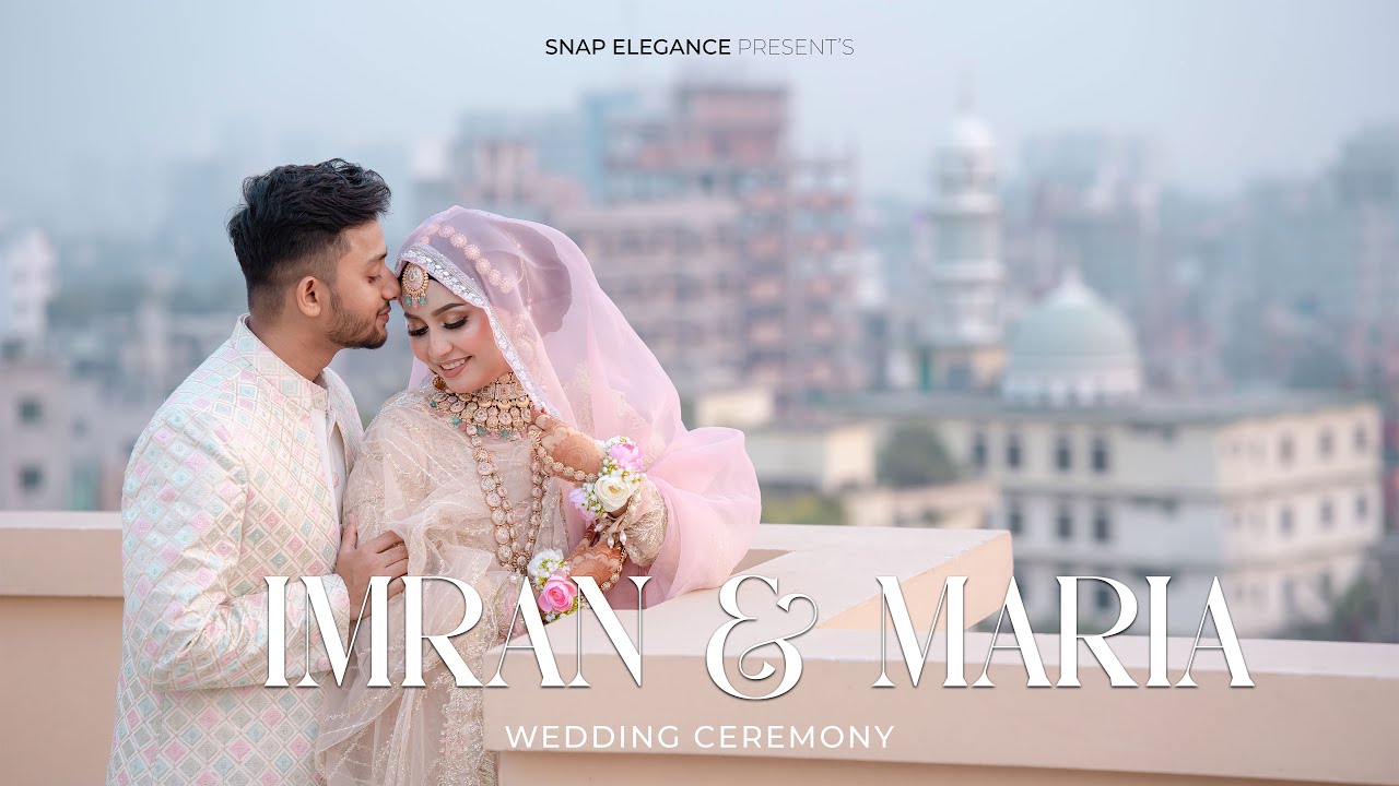 IMRAN &  MARIA  |  WEDDING CEREMONY | SNAP ELEGANCE
