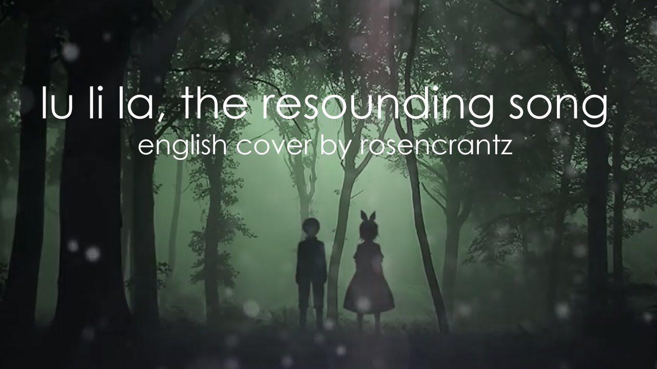 【Rosencrantz】 Lu Li La, The Resounding Song English Dub『るりらるりらと響く唄』