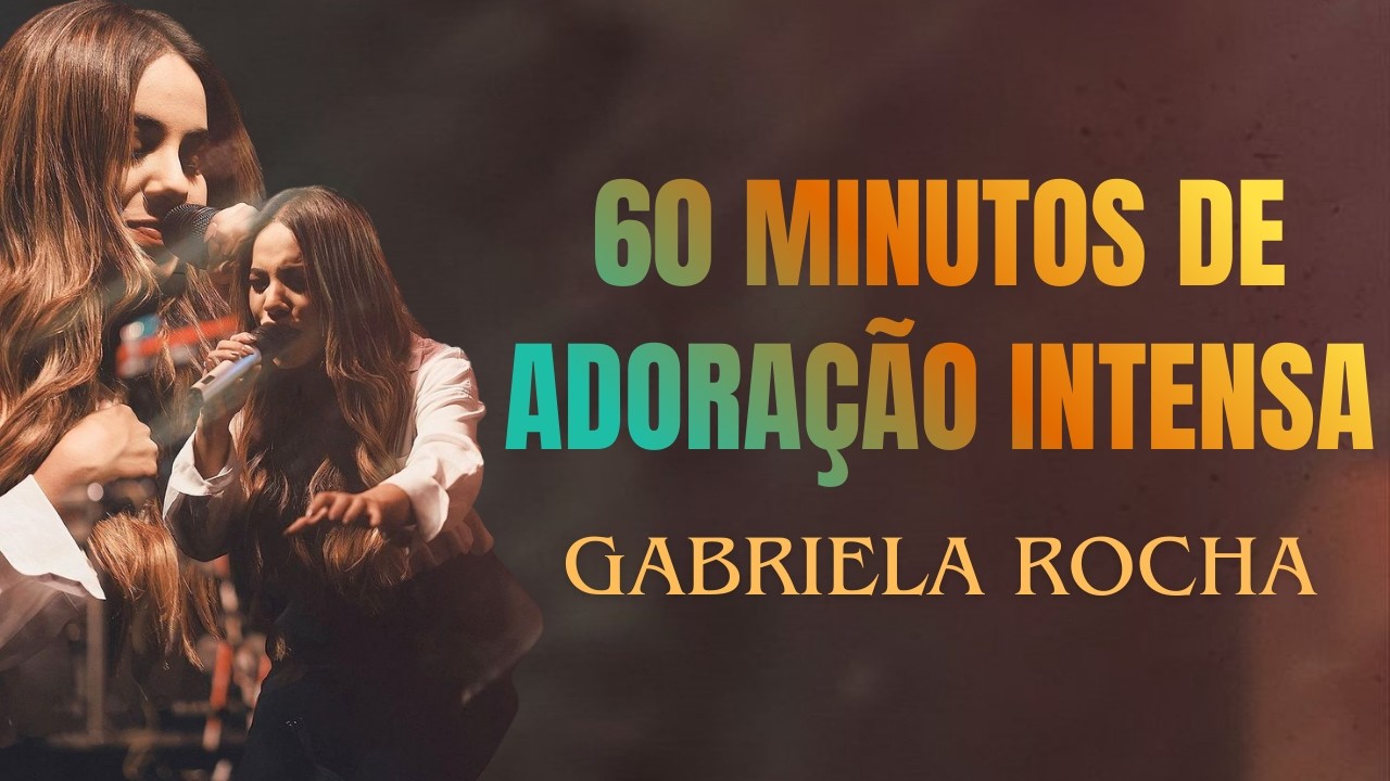 GABRIELA ROCHA – MÚSICAS GOSPEL MAIS TOCADAS | Fé, Intimidade e Restauração