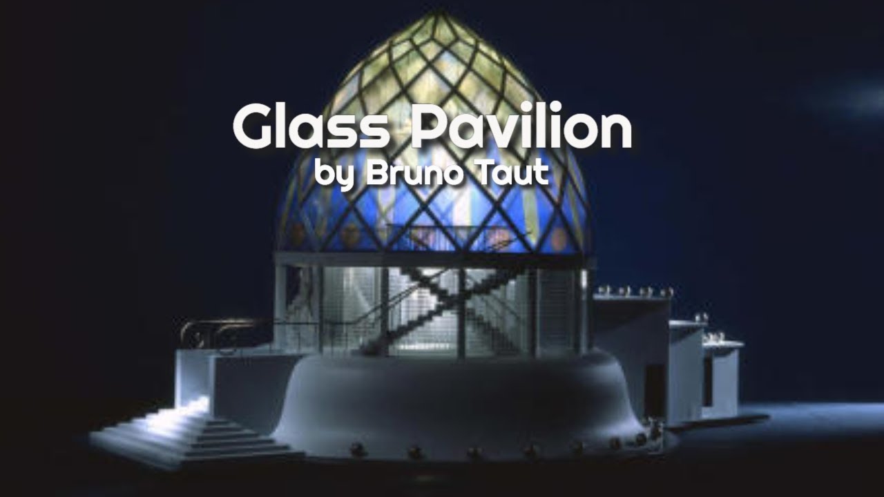 Glass Pavilion by Bruno Taut