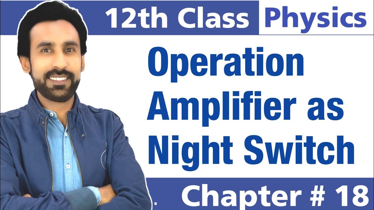 OP AS Night Switch || 12th Class Physics-Chapter # 18 || 2nd year Physics