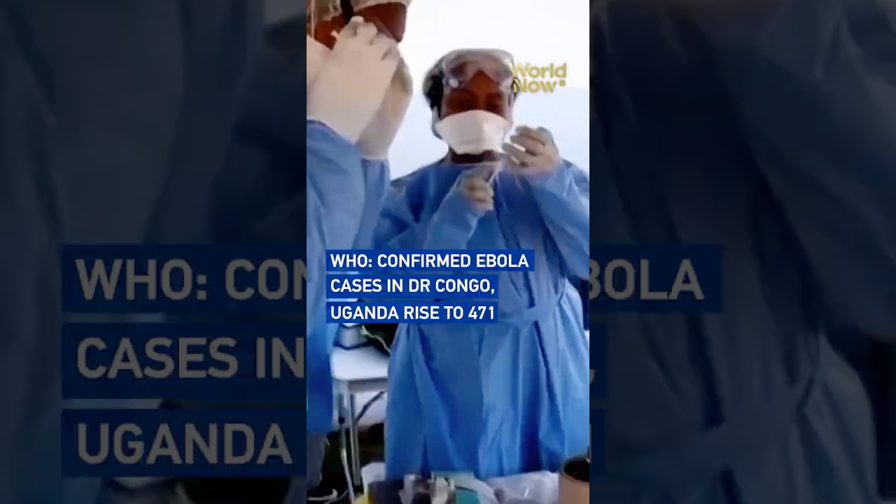 WHO: Confirmed Ebola cases in DR Congo, Uganda rise to 471 #worldnow