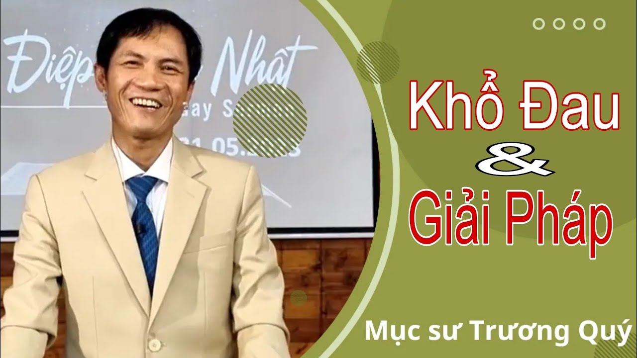 Mục Sư Trương Quý | khổ đau và giải pháp | Hội Thánh Nhà Muôn Dân