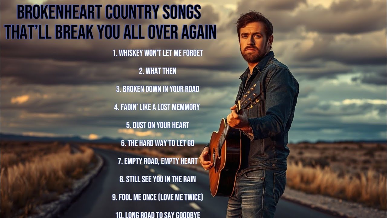 Best Broken heart Country Song &mdash; These Sad Country Songs Hit Harder Than Your Last Breakup
