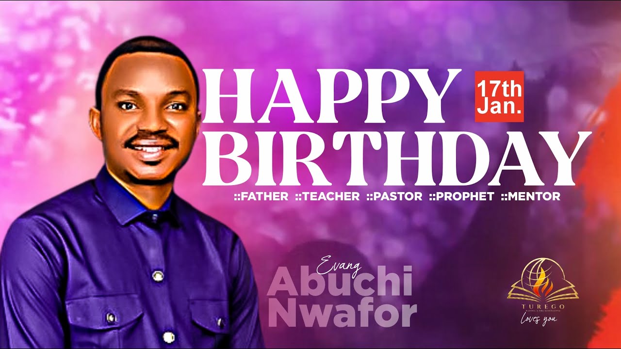 BIRTHDAY CELEBRATION || EVANG ABUCHI NWAFOR || 17-01-26