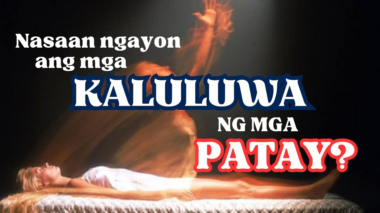 NASAAN NGAYON ANG MGA KALULUWA NG MGA PATAY? @ReadScripture