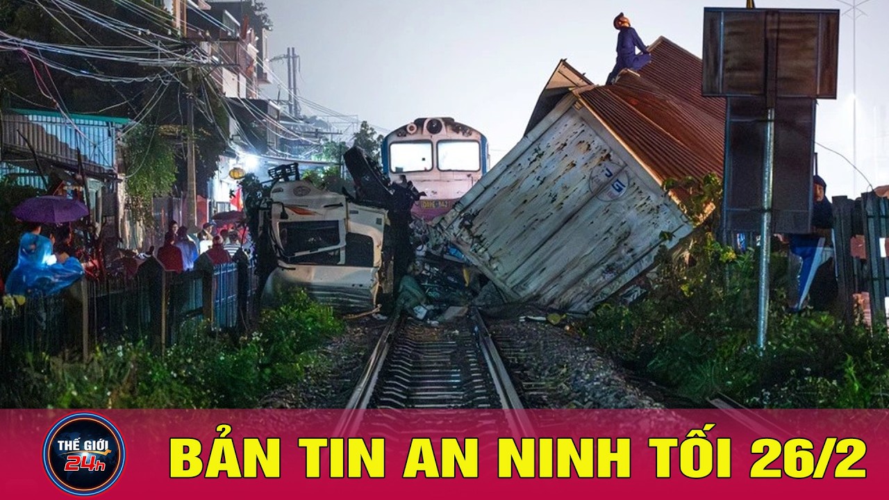 Tin tức 24h mới nhất ng&agrave;y 26/2/2026 | Tin n&oacute;ng an ninh thời sự đ&aacute;ng ch&uacute; &yacute; h&ocirc;m nay | Tin24h