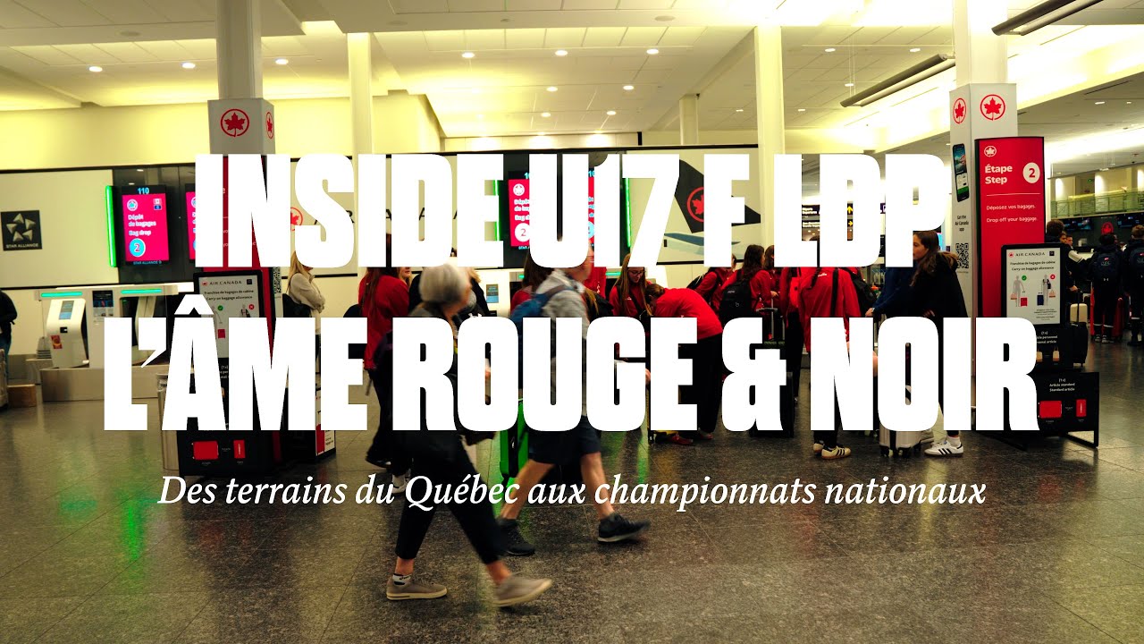 INSIDE U17F LDP | Épisode 1 – L’ÂME ROUGE & NOIR | Du Québec aux championnats nationaux 🇨🇦