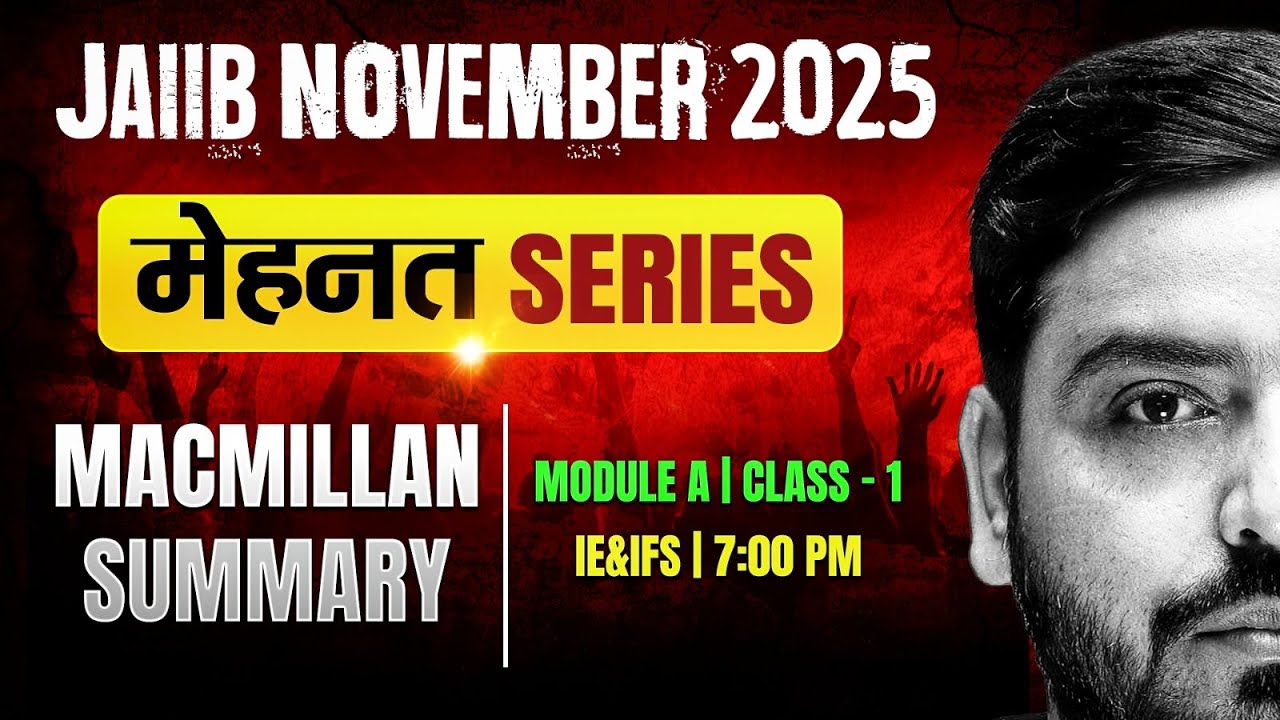 JAIIB Exam Nov 2025 | IE and IFS Macmillan Summary | IE and IFS Module A | Class -1 | by Ashish Sir