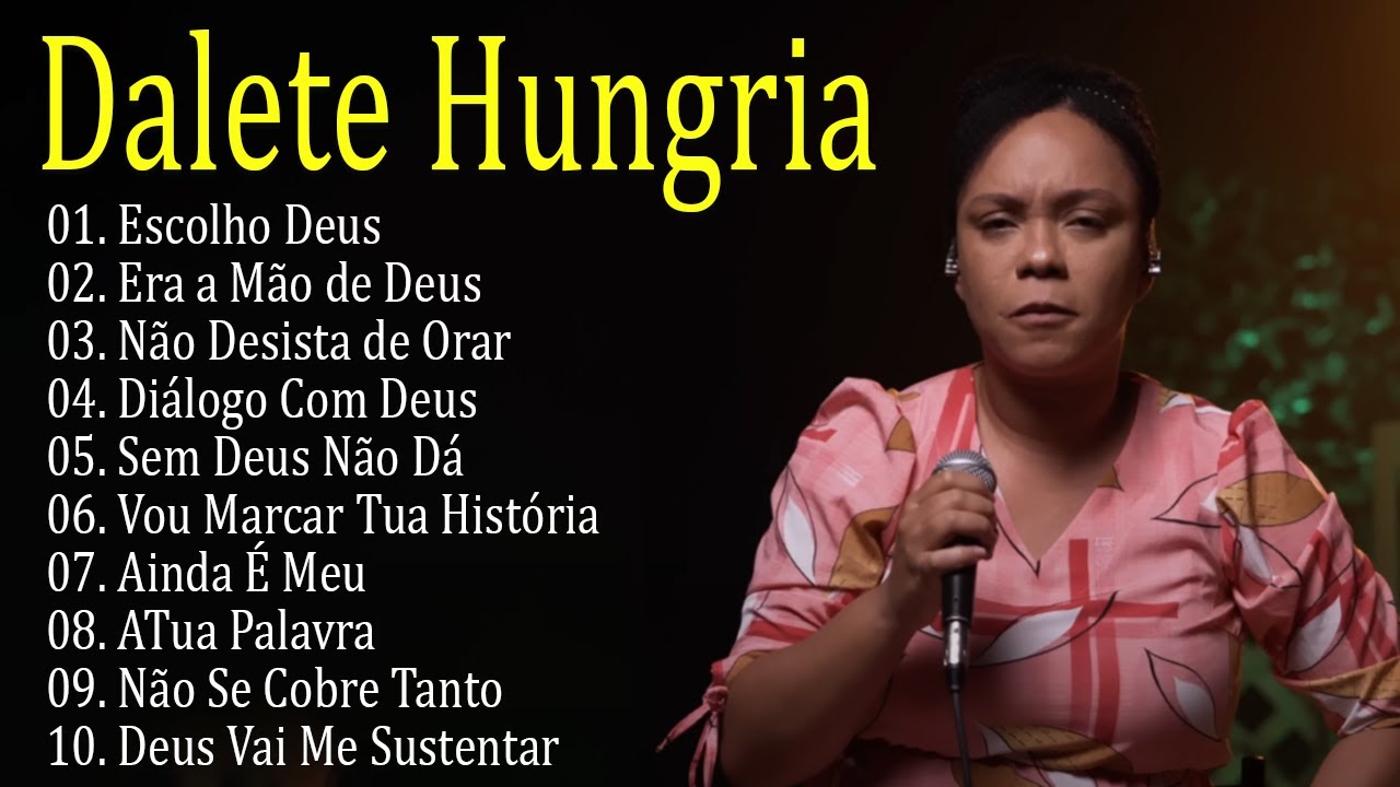 Dalete Hungria || Escolho Deus,..~ As músicas expressam a fé e o amor de Deus 2024 [As Mais Tocadas]