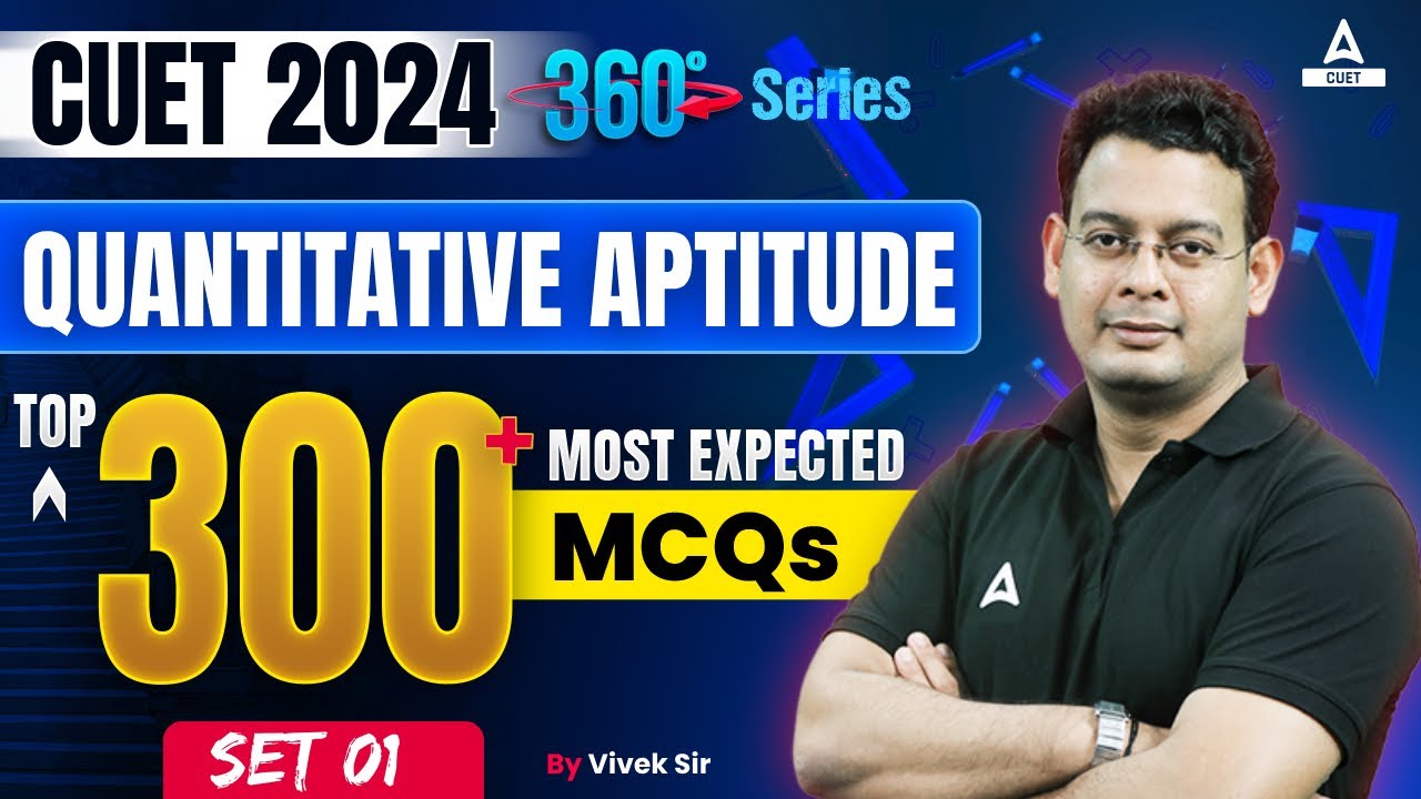CUET 2024 Quantitative Aptitude Top 300 Most Expected Questions | MCQ's Set 1