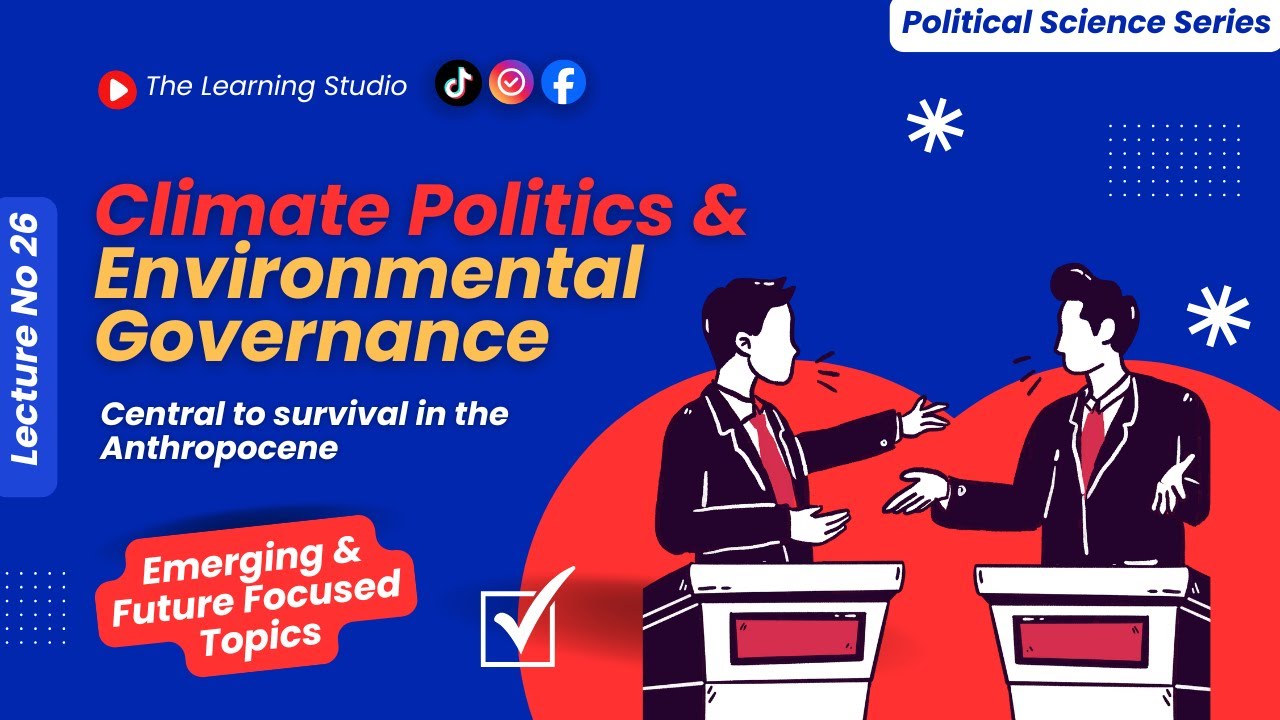 Climate Politics & Environmental Governance Explain | Global Warming, COP, & Green Policies | Lec 26