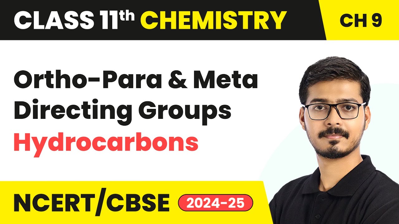 Ortho-Para and Meta Directing Groups - Hydrocarbons | Class 11 Chemistry Chapter 9 | CBSE 2025-26