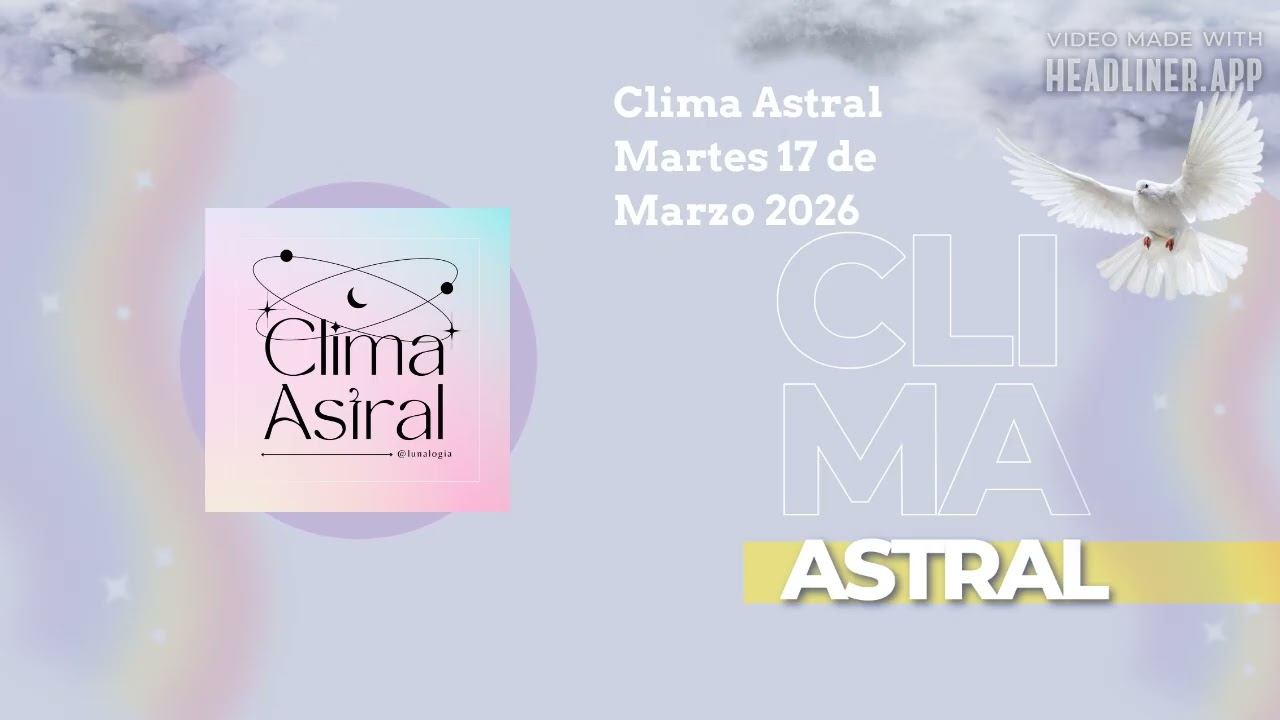 Clima Astral Martes 17 de Marzo 2026 | Lunalogia