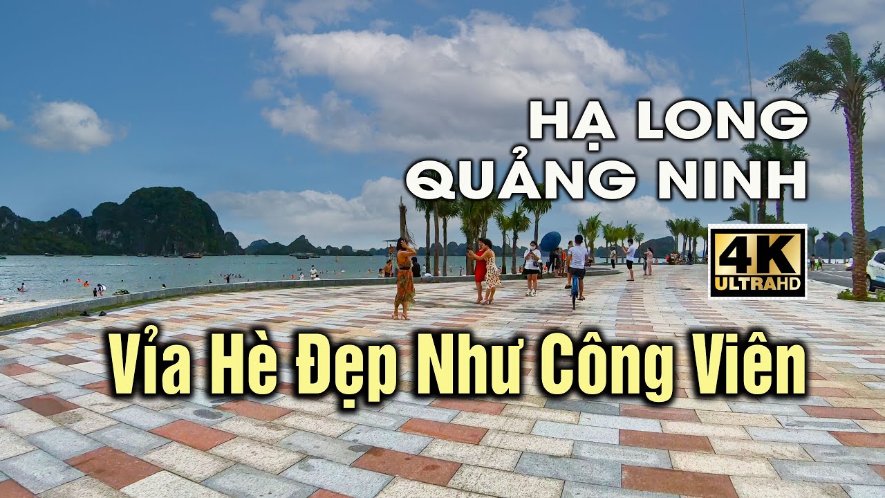 Hạ Long Quảng Ninh: Vỉa Hè Đẹp Như Công Viên | 4K Video
