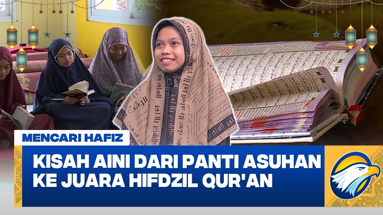Perjalanan Aini Menjadi Hafizah Qur'an Muda dari Panti Asuhan, 21/2/26 [Mencari Hafiz]