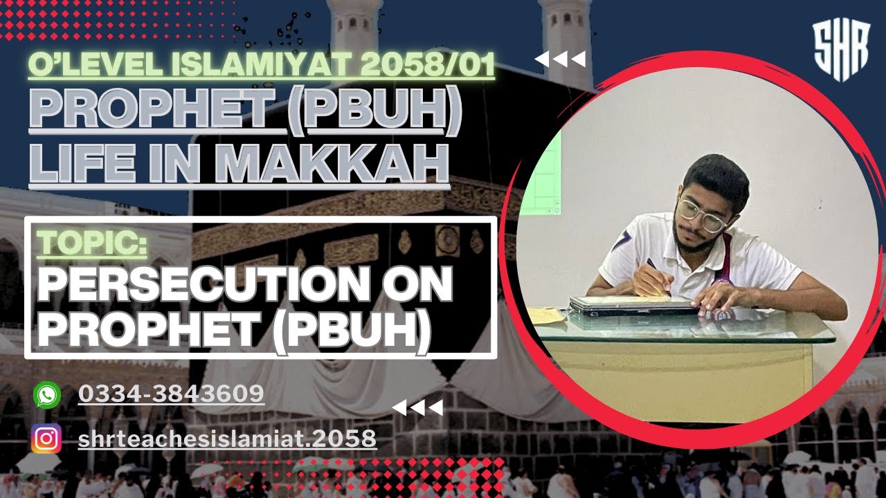 PERSECUTION ON PROPHET MUHAMMAD (PBUH) - ISLAMIAT 2058/IGCSE 0493