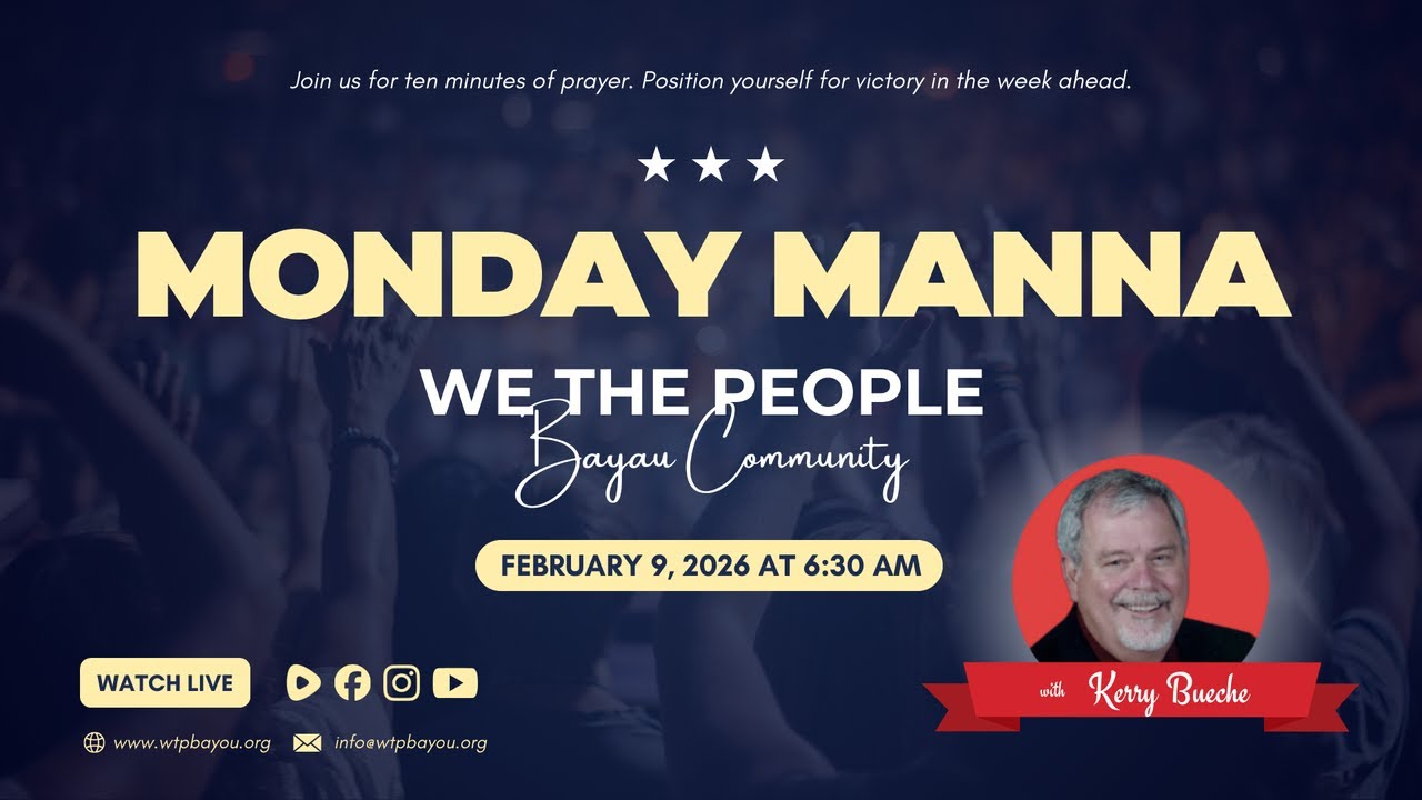 Monday Manna: Prayer with We the People Bayou Community | Wk. 6
