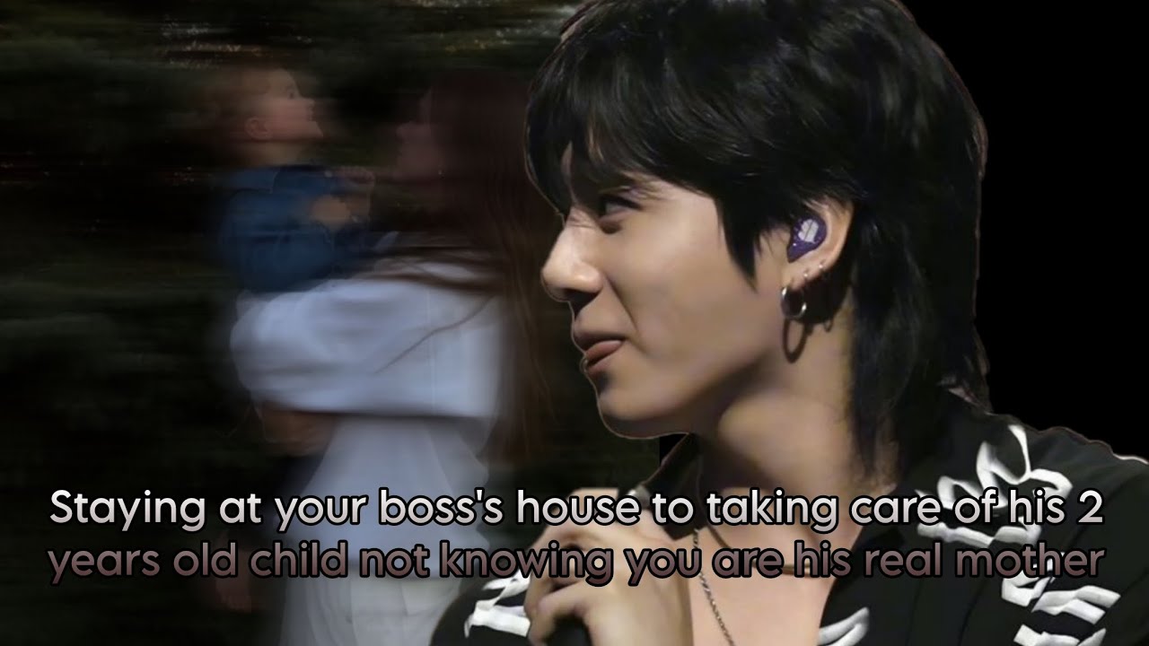 Staying at your boss's house to taking care of his 2 years old child not knowing you are his real...