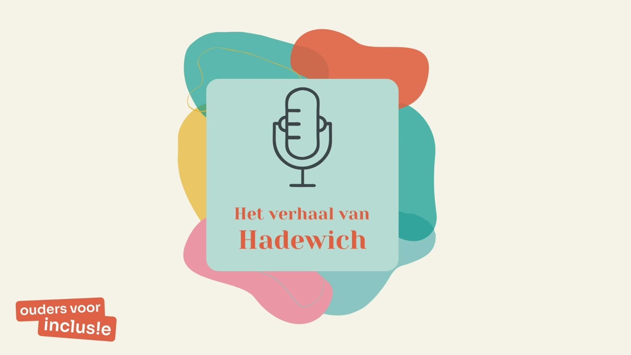 Ouders voor Inclusie vertelt - het verhaal van Hadewich