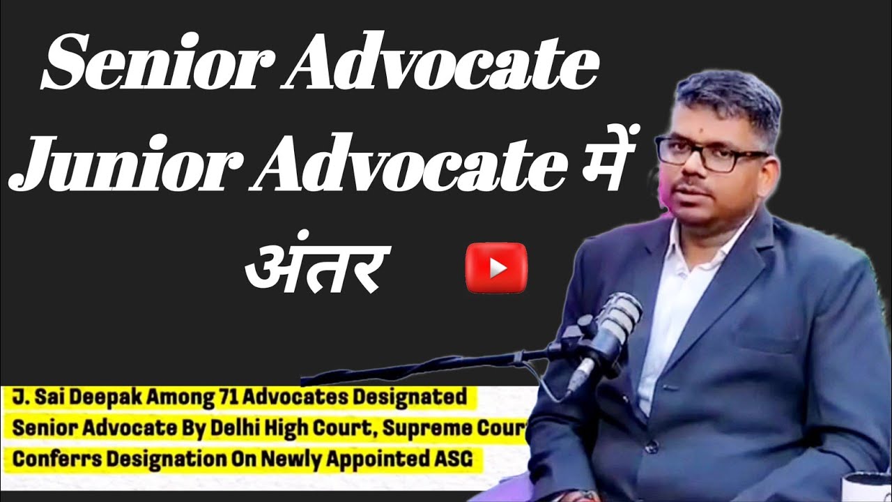 Different between Senior advocate vs Junior Advocate
