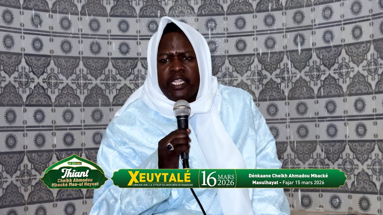 Thiant 2026 : Dénkaane Cheikh Ahmadou Mbacké Maoulhayat, ginaaw julli Suba - 15 Mars 2026