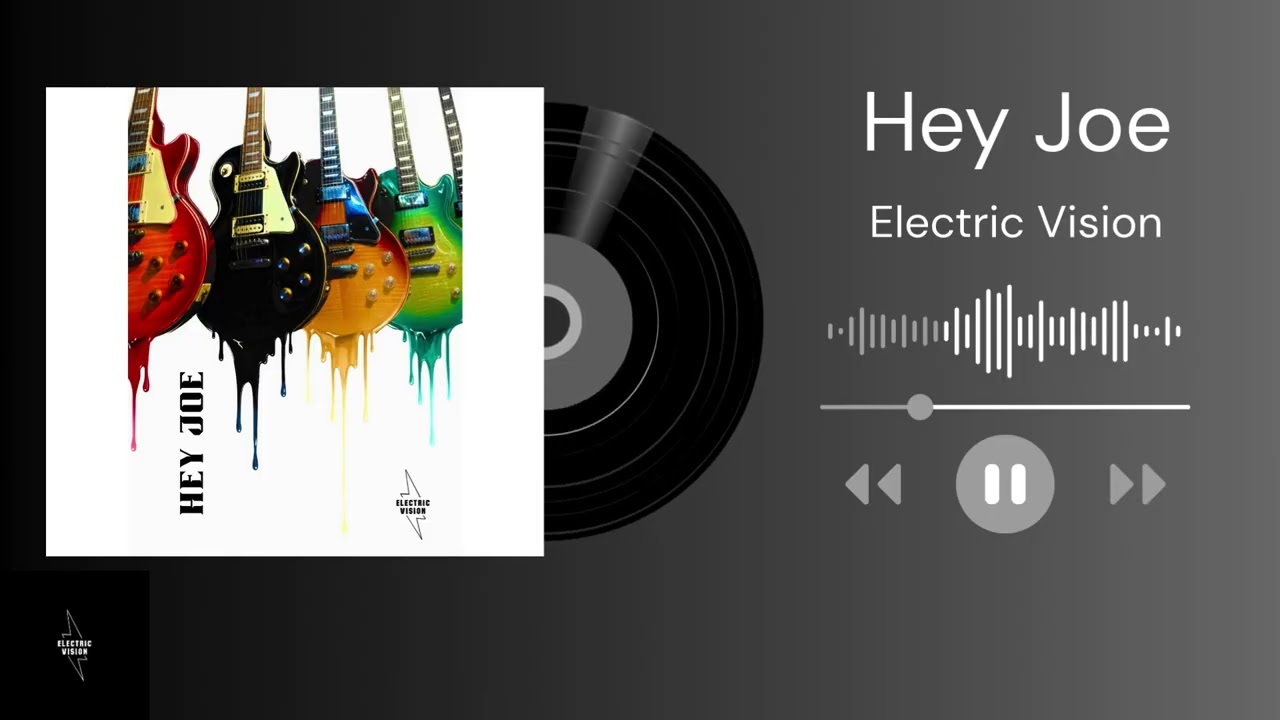 Electric Vision - Hey Joe