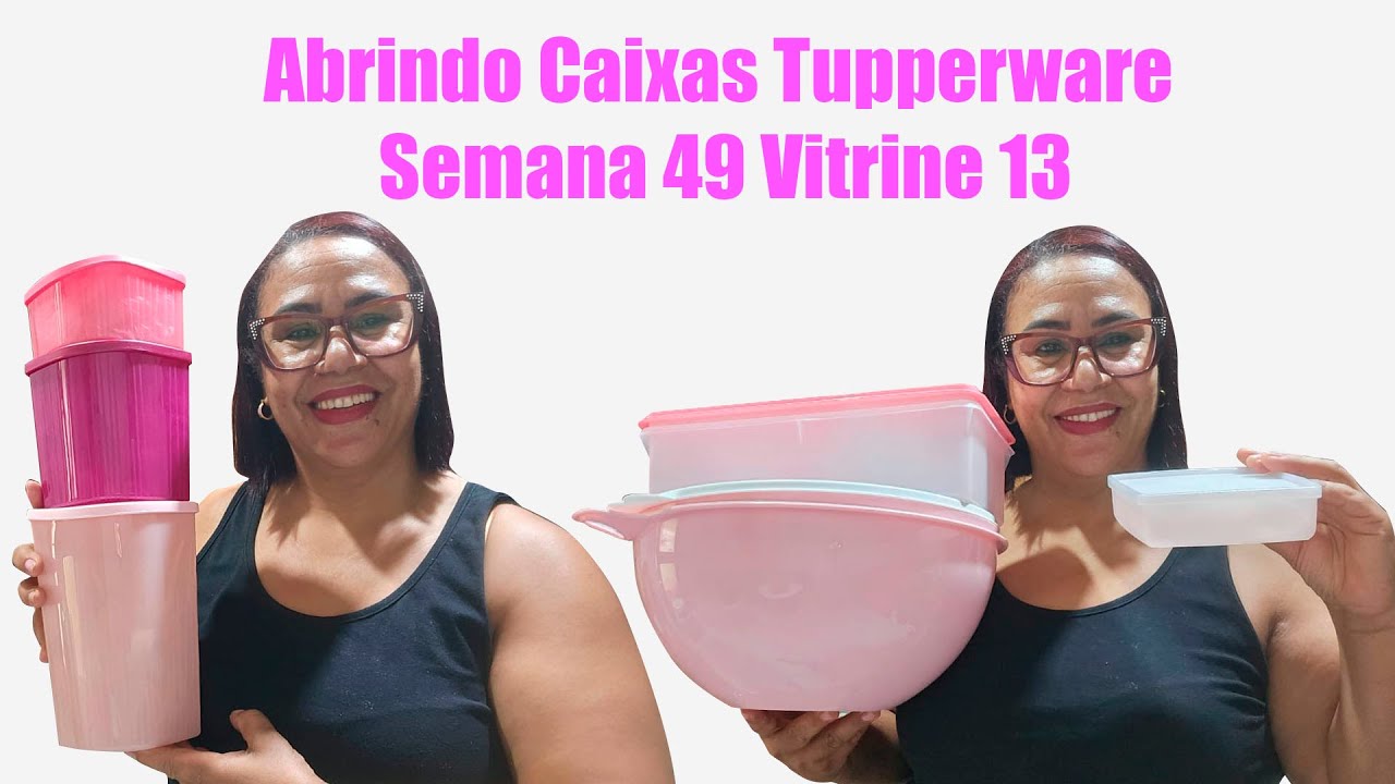 Abrindo Caixas Tupperware Semana 49 Vitrine 13