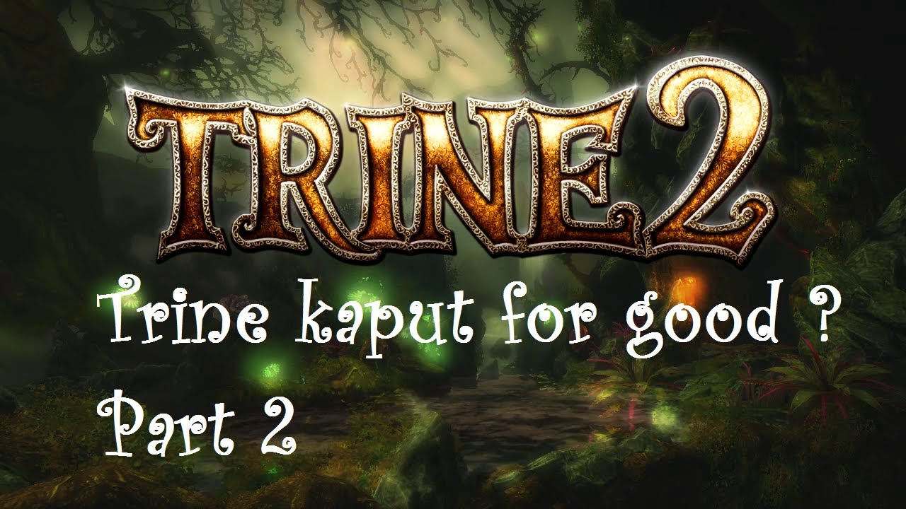Trine 2: Trine kaput for good: Belly of the beast + Brackenbridge rise