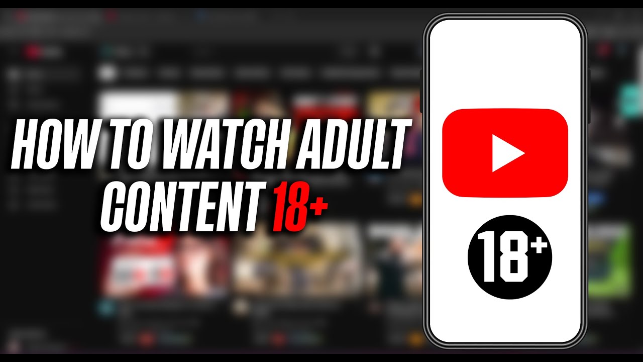 How to watch adult content 18+ on Youtube application