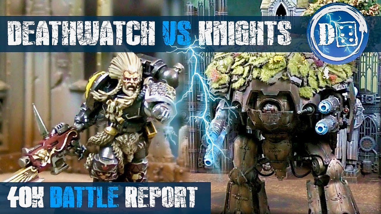 Deathwatch vs Imperial Knights battle report: Warhammer 40k 8th edition