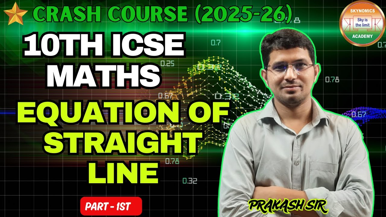 EQUATION OF STRAIGHT LINE -1 10TH ICSE | MATHS | BY PRAKASH SIR