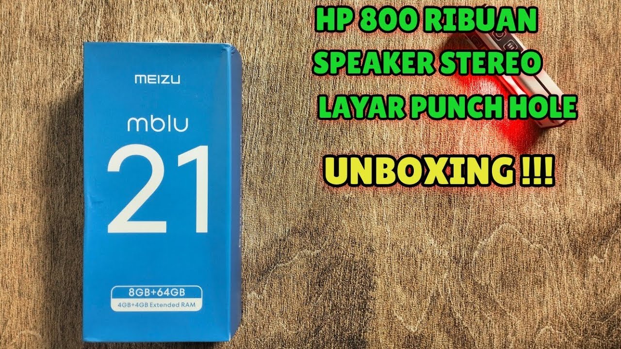 HP 800 RIBUAN LAYAR PUNCH HOLE  SPEAKER STEREO . UNBOXING MEIZU MBLU 21 4/64