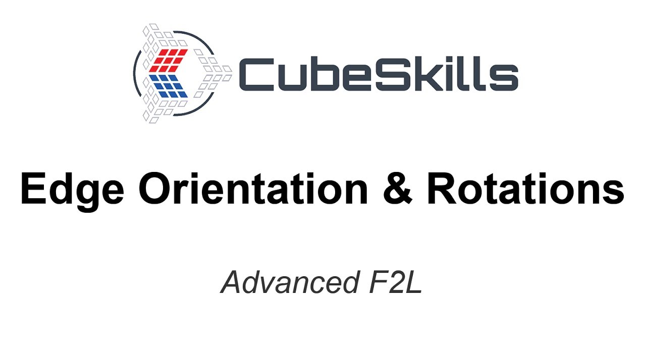 Advanced F2L - Edge Orientation & Rotations