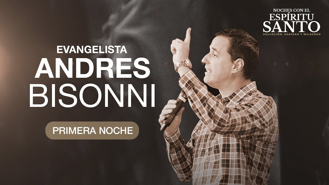 Andres Bisonni - JESÚS Y EL ESPÍRITU SANTO | Noches con el Espíritu Santo 2018